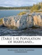 [table 1-4] Population Of Maryland... edito da Nabu Press