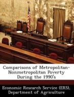 Comparisons Of Metropolitan-nonmetropolitan Poverty During The 1990\'s edito da Bibliogov