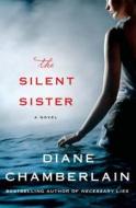 The Silent Sister di Diane Chamberlain edito da St. Martin's Press