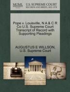 Pope V. Louisville, N A & C R Co U.s. Supreme Court Transcript Of Record With Supporting Pleadings di Augustus E Willson edito da Gale Ecco, U.s. Supreme Court Records