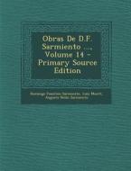 Obras de D.F. Sarmiento ..., Volume 14 di Domingo Faustino Sarmiento, Luis Montt, Augusto Belin Sarmiento edito da Nabu Press