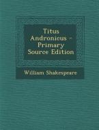 Titus Andronicus di William Shakespeare edito da Nabu Press