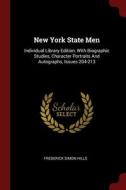 New York State Men: Individual Library Edition, With Biographic Studies, Character Portraits And Autographs, Issues 204-213 di Frederick Simon Hills edito da Andesite Press