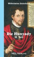 Die Hunyady, II. Teil di Wilhelmine Guischard edito da Lulu.com