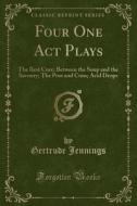 Four One Act Plays di Gertrude Jennings edito da Forgotten Books