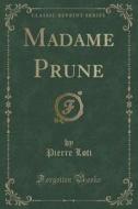Madame Prune (classic Reprint) di Professor Pierre Loti edito da Forgotten Books