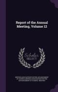 Report Of The Annual Meeting, Volume 12 edito da Palala Press