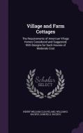 Village And Farm Cottages di Henry William Cleaveland, William D Backus, Samuel D Backus edito da Palala Press