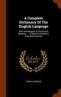 A Complete Dictionary Of The English Language di Thomas Sheridan edito da Arkose Press