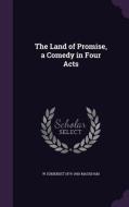 The Land Of Promise, A Comedy In Four Acts di W Somerset 1874-1965 Maugham edito da Palala Press