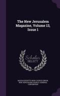 The New Jerusalem Magazine, Volume 13, Issue 1 di Massachusetts New-Church Union edito da Palala Press