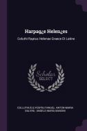Harpag¿e Helen¿es: Coluthi Raptus Helenae Graece Et Latine di Colluthus (Lycopolitanus) edito da CHIZINE PUBN