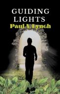 Guiding Lights di Paul Lynch edito da LIGHTNING SOURCE INC