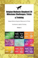 Belgian Malinois Shepherd 20 Milestone Challenges: Tricks & Training Belgian Malinois Shepherd Milestones for Tricks, So di Todays Doggy edito da LIGHTNING SOURCE INC