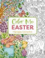 Color Me Easter: An Adorable Springtime Coloring Book di Editors of Cider Mill Press edito da CIDER MILL PR