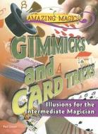 Gimmicks and Card Tricks: Illusions for the Intermediate Magician di Paul Zenon edito da Rosen Central