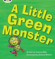 Bug Club Phonics Bug Set 12 A Little Green Monster di Jeanne Willis edito da Pearson Education Limited
