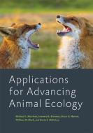 Applications for Advancing Animal Ecology di Michael L. Morrison, Leonard A. Brennan, Bruce G. Marcot edito da JOHNS HOPKINS UNIV PR