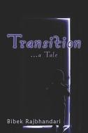 Transition.a Tale di Bibek Rajbhandari edito da Publishamerica