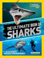 The Ultimate Book of Sharks di National Geographic Kids edito da National Geographic Kids