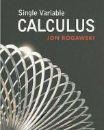 Single Variable Calculus di Jonathan David Rogawski edito da W.H. Freeman & Company