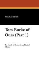 Tom Burke of Ours (Part 1) di Charles Lever edito da Wildside Press
