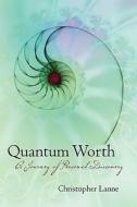 Quantum Worth: A Journey of Personal Discovery di Christopher Lanne edito da Booksurge Publishing