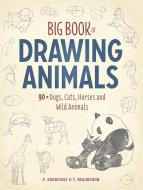 Big Book of Drawing Animals di P. Rodriguez, T. Beaudenon edito da F&W Publications Inc