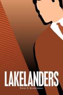Lakelanders di Steven S. Schneiderman edito da AUTHORHOUSE