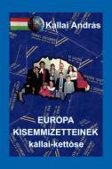 Europa Kisemmizetteinek Kallai-Kettose di Kallai Andras edito da Xlibris