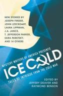 Mystery Writers of America Presents Ice Cold: Tales of Intrigue from the Cold War di Jeffery Deaver edito da GRAND CENTRAL PUBL