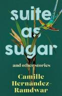 Suite As Sugar di Camille Hernandez-Ramdwar edito da Dundurn Group Ltd