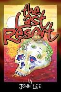 The Last Resort di John Lee edito da Createspace