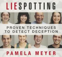 Liespotting: Proven Techniques to Detect Deception di Pamela Meyer edito da Gildan Media Corporation