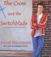 The Cross and the Switchblade di David Wilkerson edito da Blackstone Audiobooks