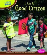 I Am a Good Citizen di Melissa Higgins edito da CAPSTONE PR