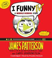 I Funny TV: A Middle School Story di James Patterson, Chris Grabenstein edito da James Patterson -Young Readers