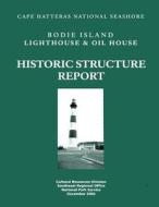 Historic Structure Report: Lighthouse and Oil House: Cape Hatteras National Seashore di U. S. Department of the Interior, Dan Scheidt edito da Createspace
