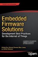 Embedded Firmware Solutions di Marc Jones, Stefan Reinauer, Jiming Sun, Vincent Zimmer edito da Apress