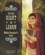 For the Right to Learn: Malala Yousafzai's Story di Rebecca Ann Langston-George edito da CAPSTONE PR