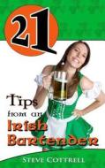 21 Tips from an Irish Bartender di Steve Cottrell edito da Createspace