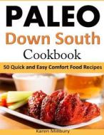 Paleo Down South Cookbook: 50 Quick and Easy Comfort Food Recipes di Karen Millbury edito da Createspace