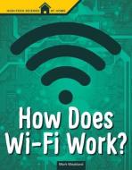 How Does Wi-Fi Work? di Mark Andrew Weakland edito da CAPSTONE PR