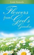 Flowers from God's Garden di Linda Vastardis edito da XULON PR
