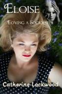 Eloise - Loving a Sociopath di Catherine Lockwood edito da Createspace