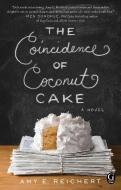 The Coincidence of Coconut Cake di Amy E. Reichert edito da GALLERY BOOKS