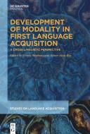 Development of Modality in First Language Acquisition: A Cross-Linguistic Perspective edito da WALTER DE GRUYTER INC