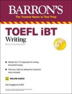 TOEFL IBT Writing (with Online Audio) di Lin Lougheed edito da TEST PREP