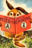 The Adventures of Peter Cottontail di MR Thornton W. Burgess edito da Createspace
