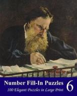 Number Fill-In Puzzles 6: 100 Elegant Puzzles in Large Print di Puzzlefast edito da Createspace